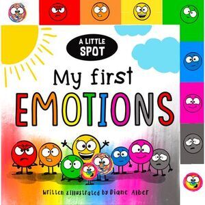 A Little Spot: My First Emotions -- Diane Alber